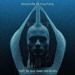 Bloomfield Machine Unveils A Compelling And Distinctive New Album