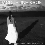 Jacqueline Kroft Releases Her New Classical EP