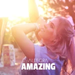 Allegra presents her latest debut single – Amazing