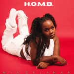 Unveiling Mia Delamar’s Latest R&B Pop Excellence ‘H.O.M.B.’ – A Musical Journey Through Love And Relationships