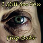 Nostalgic Reverie: Filip Dahl’s Latest Single ‘I Still See You’ Captures Timeless Memories