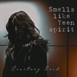 “Smells Like Teen Spirit” By Courtney Nord: A Dual Harmonic Revelation”