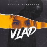 Sonic Revolution: Kelsie Kimberlin’s “Vlad” – A Triumph Of Intensity, Defiance And Resistance