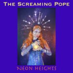 The Screaming Pope Presents ‘Neon Heights’: A Sonic Revelation – Where Ethereal Melodies Paint Cinematic Emotions