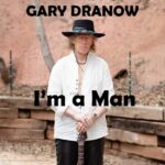 Harmonic Reverie: Gary Dranow’s “I’m A Man” Resonates In A Musical Tapestry