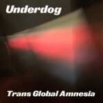 Underdog Unleashes ‘Trans Global Amnesia’ – A Thrilling Sonic Odyssey Celebrating Freedom, Friendship, And Vibrant Supersonic Adventures
