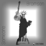 Bromsen Unveils Their Masterpiece Single ‘Someone’: A Sonic Resurgence Navigating Transcendent Shifts