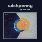 Harmony Unveiled: Wishpenny Unleashes ‘Day after Dark’ – A Journey Through Melodic Depths