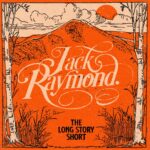 Harmonies Of The Soul: Exploring Jack Raymond’s “The Long Story Short” EP