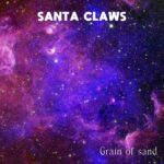 Santa Claws Unveils ‘Grain of Sand’: An Electrifying Journey Through Cosmic Melodies