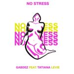 Harmonious Escapade: Gabdez Says “No Stress” Redefines Musical Bliss