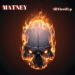 Matney Sets Southern Skies Ablaze with the Incendiary Anthem ‘All Fired Up’