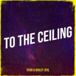 Ascending Euphoria: Unveiling VXXK and Bailey Jehl’s “To The Ceiling” Melodic Marvel