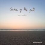 Mark Peters & The Dark Band Unveils ‘Grace of the Fall (Acoustic)’: A Musical Journey Embracing Authenticity