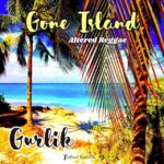 GURLIK Fuses Jazz/Soft Rock/Reggae In “Gone Island” EP