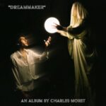 Charles Moret Unveils ‘Dreammaker’: A Captivating Musical Journey Through Emotions And Artistry