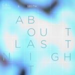 Calcou and SBSTN Unleashes ‘About Last Night (Still Dreaming)’: A Musical Voyage Of First-Time Experiences And Dreamlike Sensations