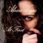 Alexia Vegas Unveils ‘At First’: A Serendipitous Symphony Of Love And Rhythm
