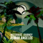 Roman Angelos Unveils ‘Motorbike Journey’: A Sonic Journey Through Intricate Melodies anyd Harmonious Landscapes