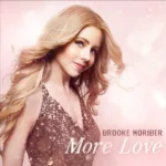 Brooke Moriber Presents ’More Love’: An Anthem Of Unity And Emotional Resonance