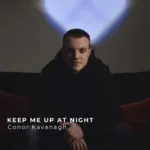 Resonating Echoes Of Lost Love: Conor Kavanagh Presents ‘Keep Me Up At Night’ – A Melodic Journey Through Heartache