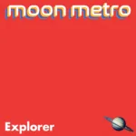 Moon Metro Unveils ‘Explorer’: An Anthemic Journey Of Emancipation And Defiance