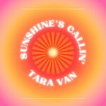 “Sunshine’s Callin’”: Tara Van’s Pop Anthem Of Clarity And Joy