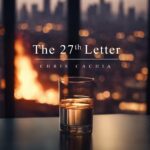 Chris Cachia Presents ‘The 27th Letter’: A Lyrical And Sonic Triumph In Conscious Hip Hop