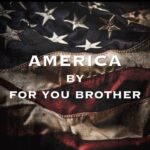 Electrifying Hope: For You Brother’s Anthemic Journey In Rock With “America”