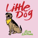 Alicia Stockman Presents ‘Little Dog’: A Heartfelt Ode To The Joy Of Pet Companionship