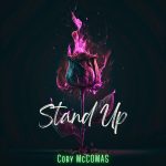 “Stand Up”: Cory McComas’ Thunderous Hard Rock Anthem Of Resilience And Power