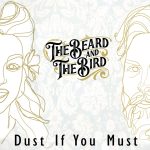 The Beard and The Bird’s “Dust If You Must”: A Serene Fusion of Jazz, Western Swing, and Reflective Poetry