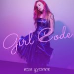 Edie Yvonne Presents ‘Girl Code’: An EP Delivering Youthful Charm With Emotional Depth