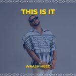 Wrash Heed Presents ‘This Is It’: A Groundbreaking Blend Of Afrobeats And R&B