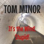 Tom Minor Presents ‘It’s The Wind, Stupid!’: A Masterful Blend Of Narrative, Emotion, And Indie Rock