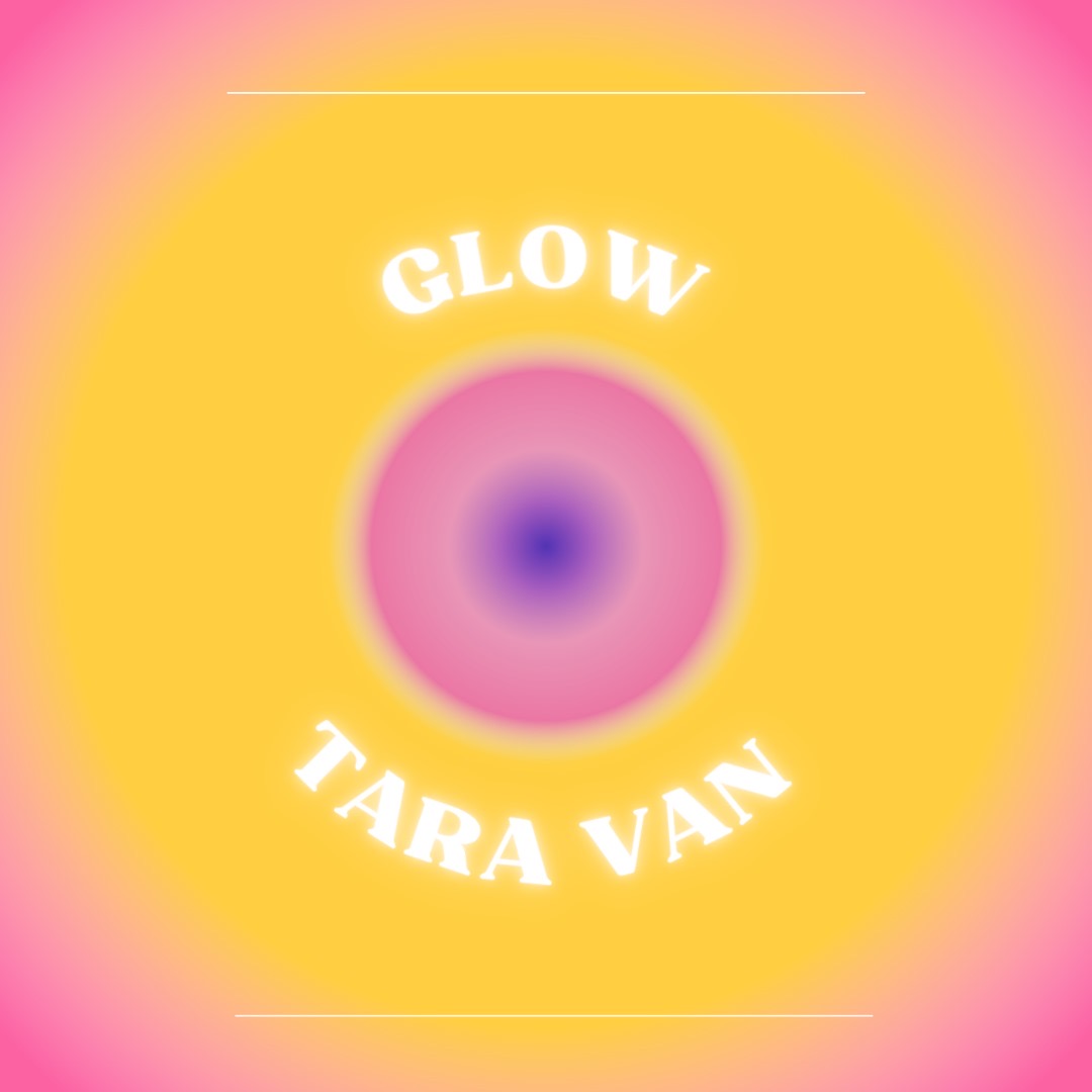 bcd77e24 e6e0 4027 9eb1 6913927d7950 Finding Your Inner Light: Tara Van Unveils ‘Glow’— Celebrating Self-Liberation And Joy