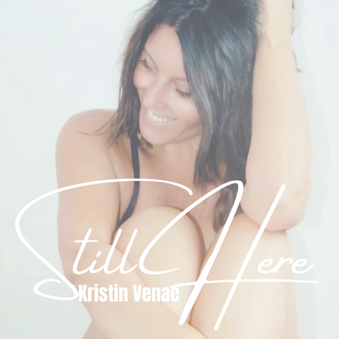 Kristin Venae Unveils ‘Still Here’: A Soul-Stirring Love Ballad