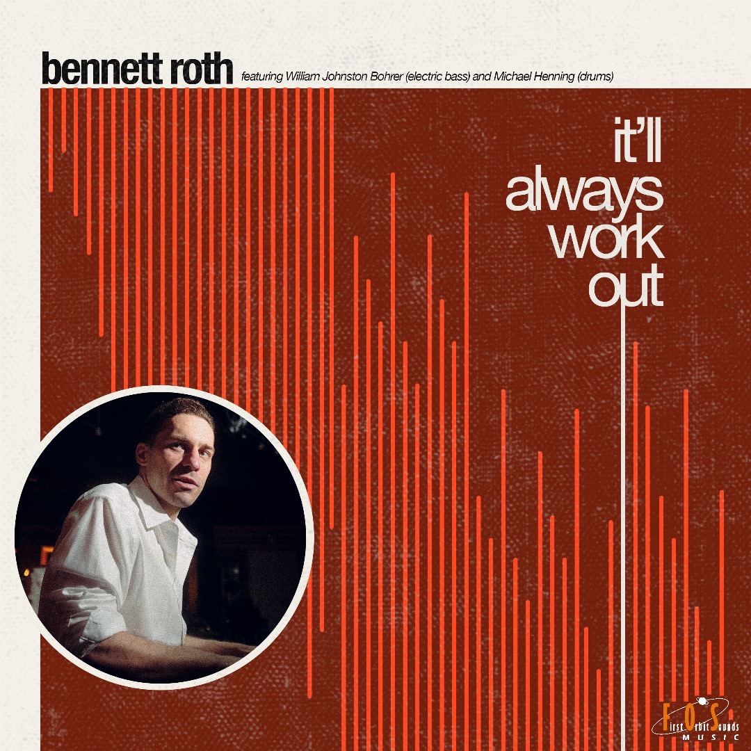 Bennett Roth Unveils 'It’ll Always Work Out: A Journey Of Optimism, Jazz, And Unforgettable Groove