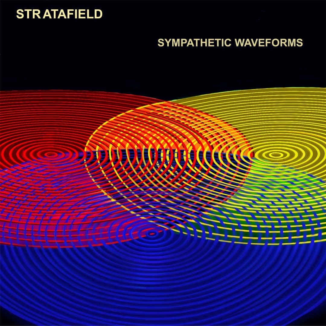 Stratafield Unveils 'Sympathetic Waveforms’: A Sonic Fusion Of Acoustic Warmth And Electronic Innovation