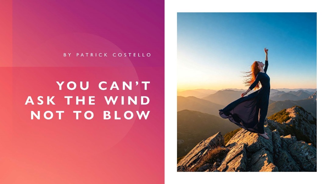 Patrick Costello – You Can’t Ask the Wind Not to Blow