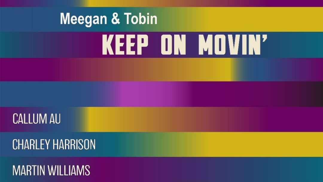 Meegan & Tobin – Keep On Movin'