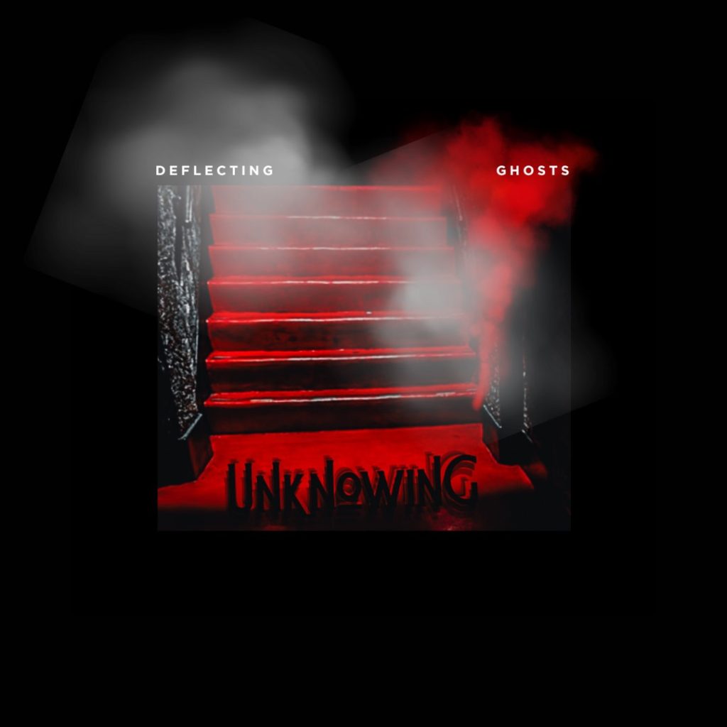 Deflecting Ghosts - Unknowing