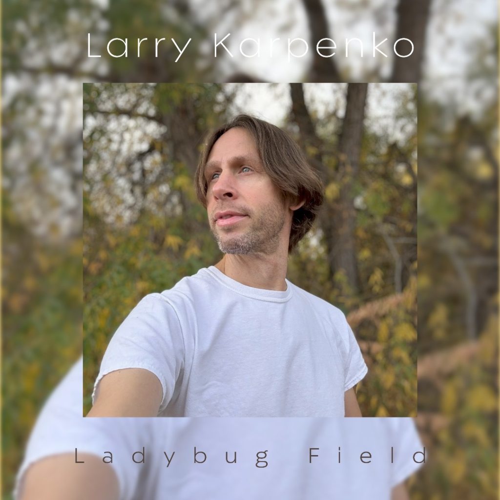 Larry Karpenko – Ladybug Field Larry Karpenko – Ladybug Field