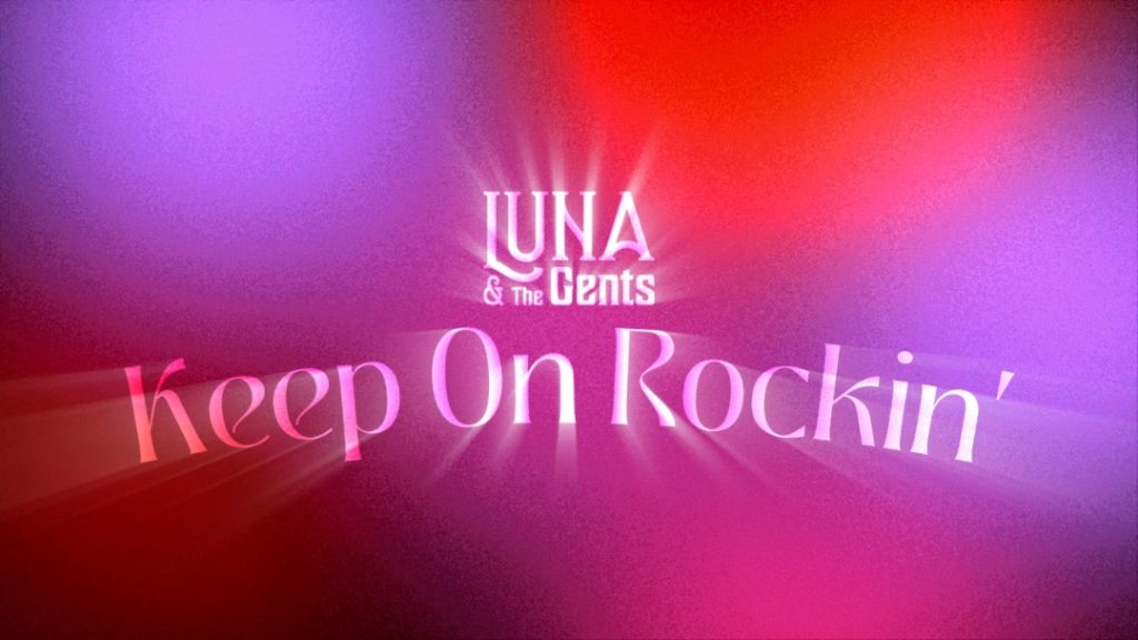 LUNA & The Gents – Keep On Rockin'