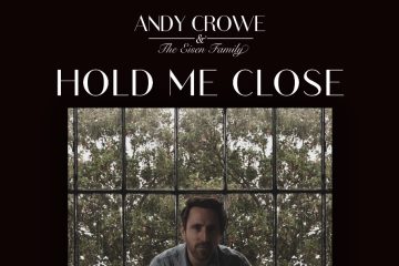 Andy Crowe & The Eisen Family – Hold Me Close