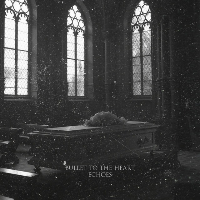 Bullet To The Heart – Echoes: The Final Chapter 