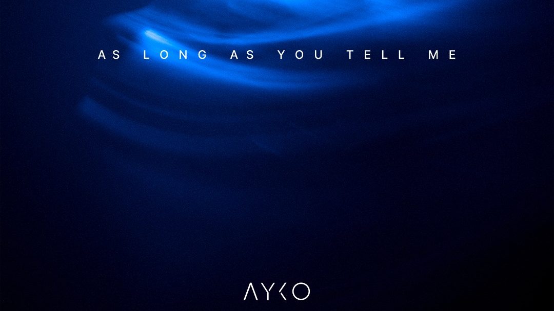 AYKO – As Long As You Tell Me