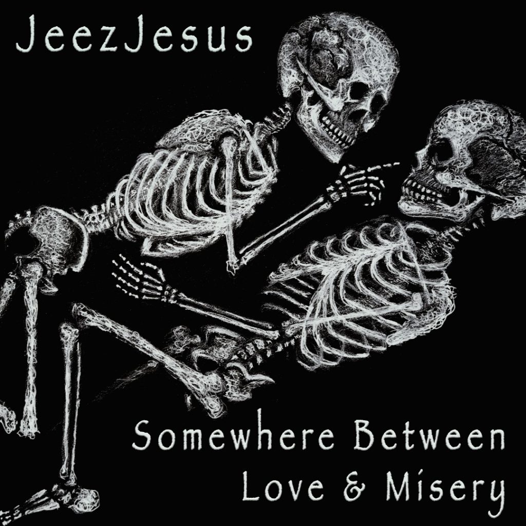 JeezJesus – Somewhere Between Love & Misery JeezJesus – Somewhere Between Love & Misery