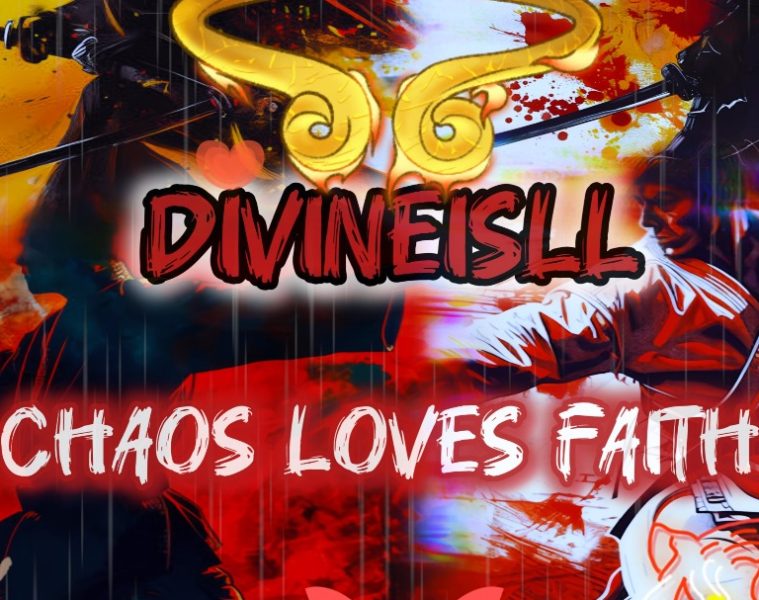 Divineisll – Chaos Loves Faith