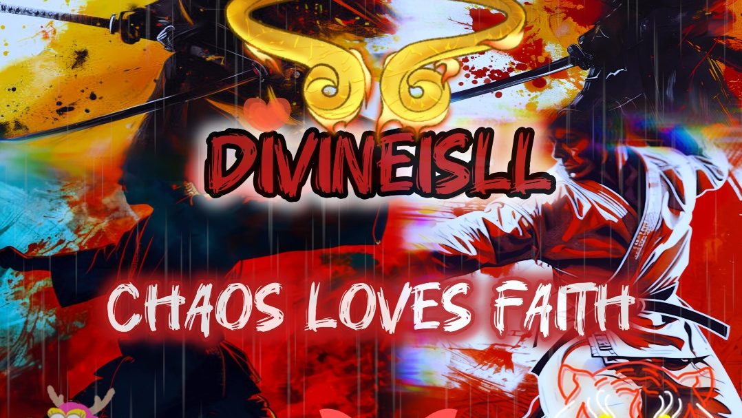 Divineisll – Chaos Loves Faith Single Review: A Transcendent Meditation on Spiritual Power, Survival, and the Harmony Between Chaos and Belief Divineisll – Chaos Loves Faith